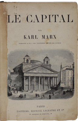 [Первое французское издание]. [Маркс К. Капитал / Пер. М. Дж. Роя, полностью перераб. авт.]. Marx K. Le Capital / Traduction de M.J. Roy, entièrement revisèe par L’auteur. Paris: Maurice Lachatre et Cie, [1872—1875].